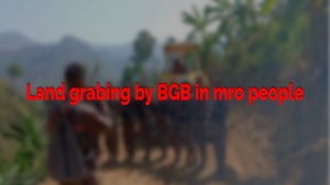 BGB’s attempt to set up camp occupying land belonging to Mro in Thanchi